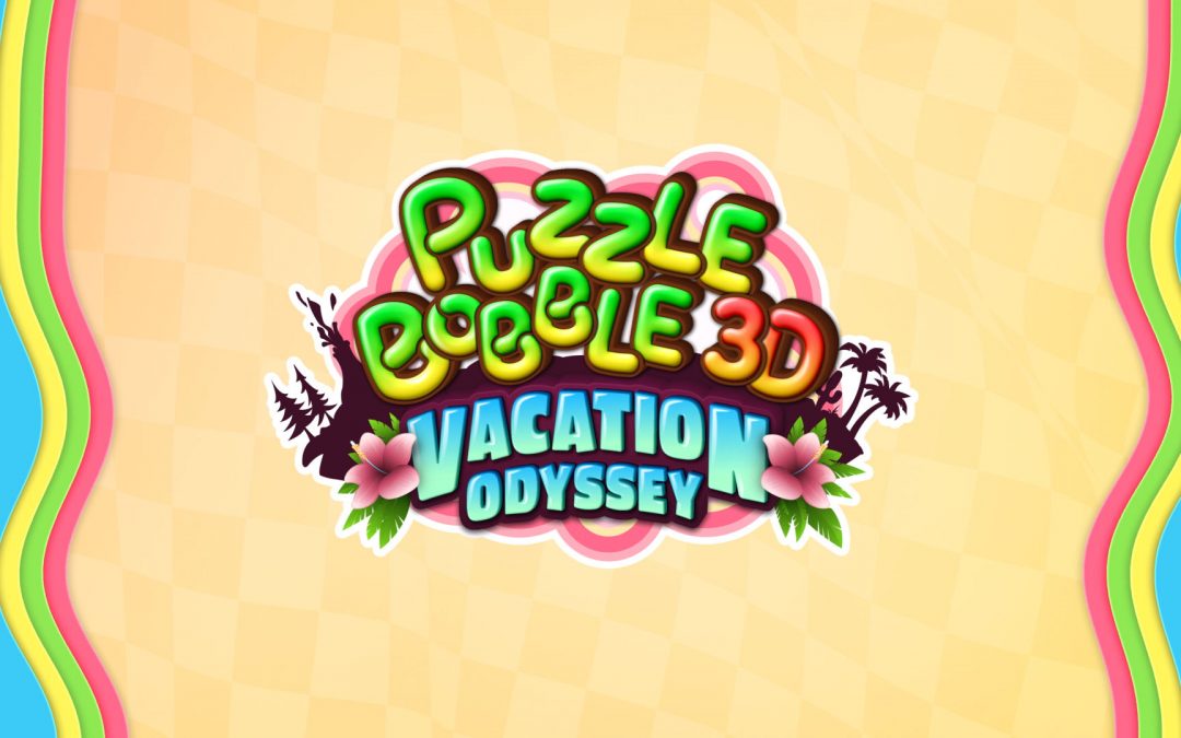 Puzzle Bobble 3D: Vacation Odyssey – Release Date Announcement Trailer
